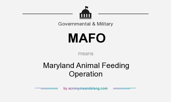 What does MAFO mean? It stands for Maryland Animal Feeding Operation
