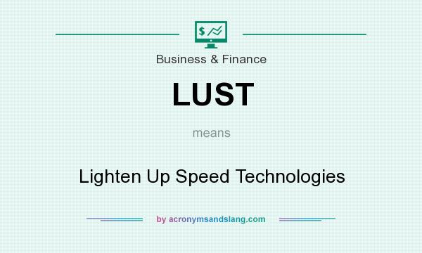 What does LUST mean? It stands for Lighten Up Speed Technologies