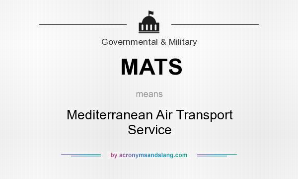What does MATS mean? It stands for Mediterranean Air Transport Service