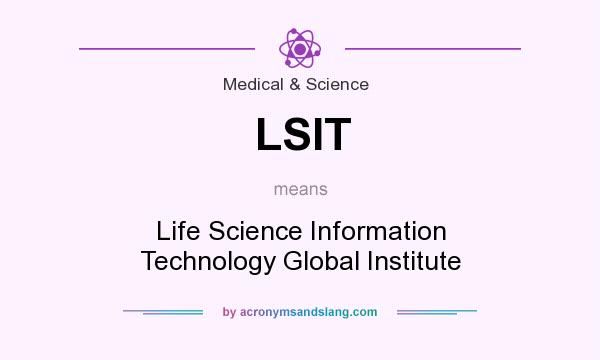 What does LSIT mean? It stands for Life Science Information Technology Global Institute
