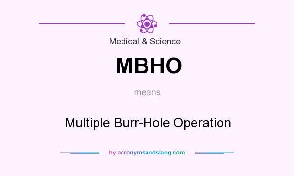 What does MBHO mean? It stands for Multiple Burr-Hole Operation