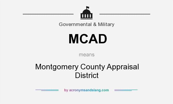 What does MCAD mean? It stands for Montgomery County Appraisal District