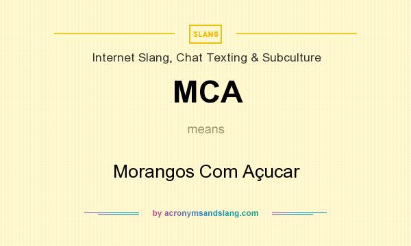 What does MCA mean? It stands for Morangos Com Açucar