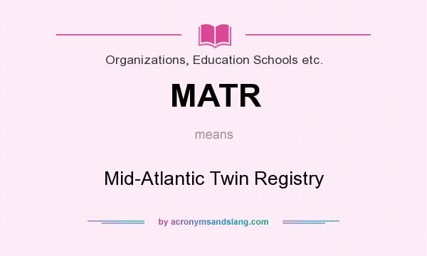 What does MATR mean? It stands for Mid-Atlantic Twin Registry