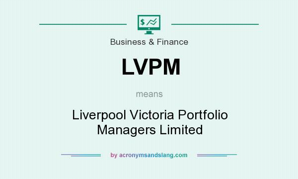 What does LVPM mean? It stands for Liverpool Victoria Portfolio Managers Limited