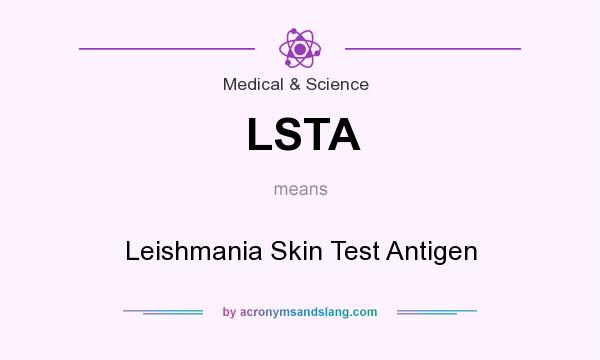 What does LSTA mean? It stands for Leishmania Skin Test Antigen