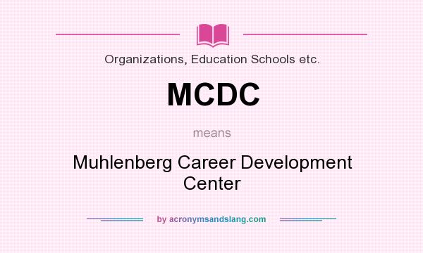 What does MCDC mean? It stands for Muhlenberg Career Development Center
