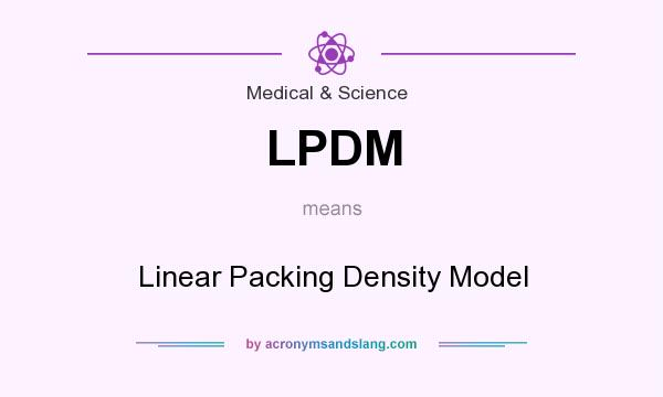 What does LPDM mean? It stands for Linear Packing Density Model