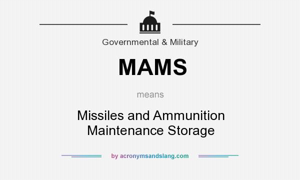What does MAMS mean? It stands for Missiles and Ammunition Maintenance Storage