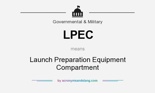 What does LPEC mean? It stands for Launch Preparation Equipment Compartment