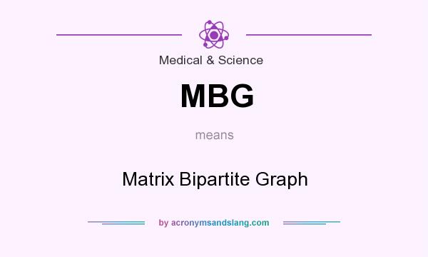 What does MBG mean? It stands for Matrix Bipartite Graph