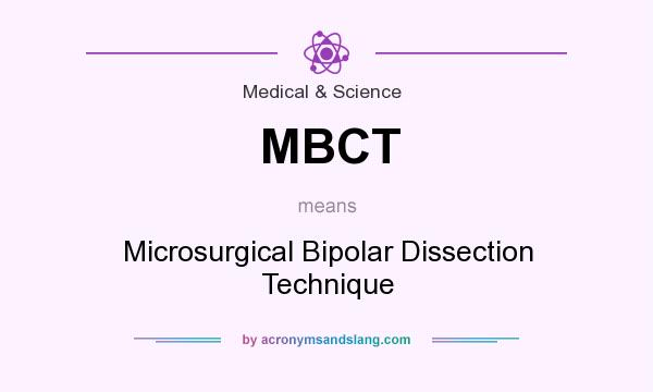 What does MBCT mean? It stands for Microsurgical Bipolar Dissection Technique