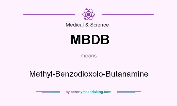 What does MBDB mean? It stands for Methyl-Benzodioxolo-Butanamine