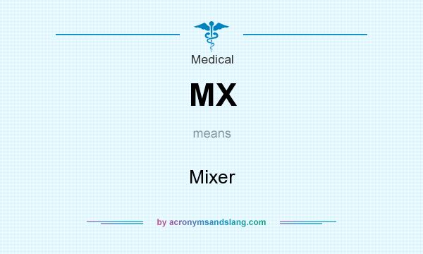 What does MX mean? It stands for Mixer