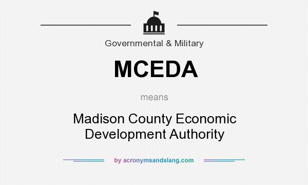 What does MCEDA mean? It stands for Madison County Economic Development Authority