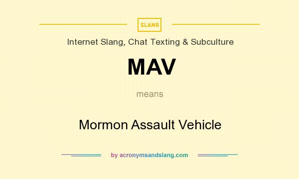 What does MAV mean? It stands for Mormon Assault Vehicle