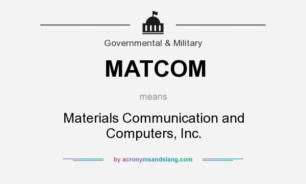What does MATCOM mean? It stands for Materials Communication and Computers, Inc.