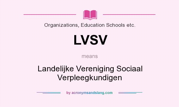 What does LVSV mean? It stands for Landelijke Vereniging Sociaal Verpleegkundigen