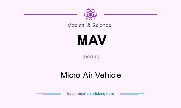 What does MAV mean? It stands for Micro-Air Vehicle