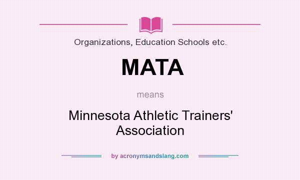 What does MATA mean? It stands for Minnesota Athletic Trainers` Association