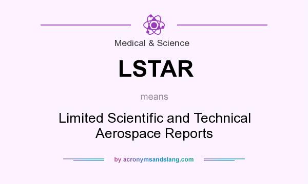 What does LSTAR mean? It stands for Limited Scientific and Technical Aerospace Reports