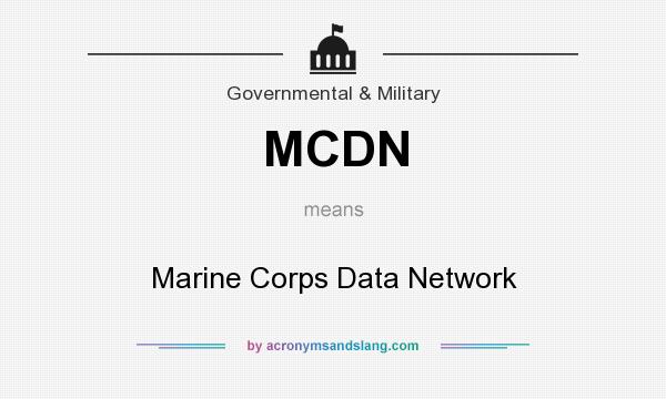 What does MCDN mean? It stands for Marine Corps Data Network