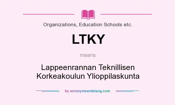 What does LTKY mean? It stands for Lappeenrannan Teknillisen Korkeakoulun Ylioppilaskunta