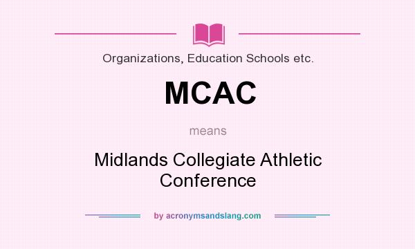 What does MCAC mean? It stands for Midlands Collegiate Athletic Conference