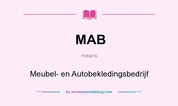 What does MAB mean? It stands for Meubel- en Autobekledingsbedrijf