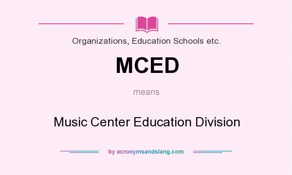 What does MCED mean? It stands for Music Center Education Division