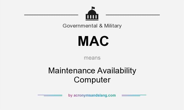 What does MAC mean? It stands for Maintenance Availability Computer