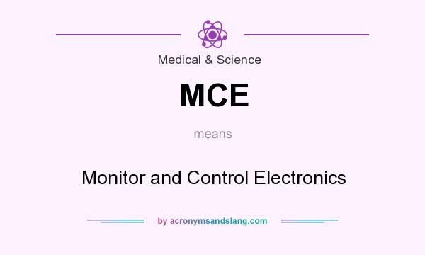 What does MCE mean? It stands for Monitor and Control Electronics