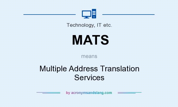 What does MATS mean? It stands for Multiple Address Translation Services