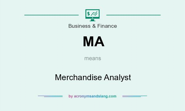 What does MA mean? It stands for Merchandise Analyst