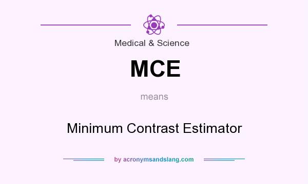 What does MCE mean? It stands for Minimum Contrast Estimator