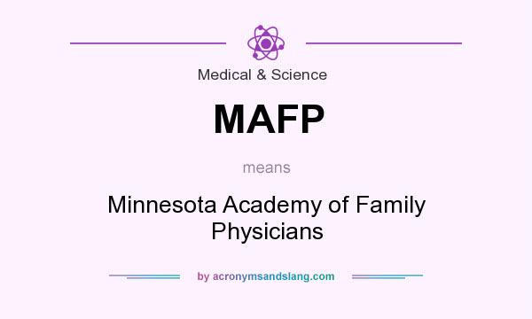 What does MAFP mean? It stands for Minnesota Academy of Family Physicians