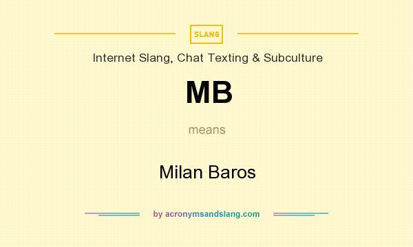 What does MB mean? It stands for Milan Baros