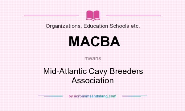What does MACBA mean? It stands for Mid-Atlantic Cavy Breeders Association