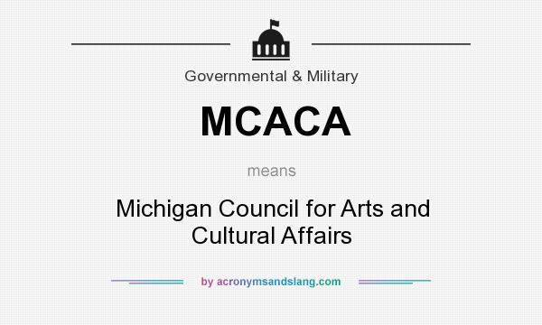 What does MCACA mean? It stands for Michigan Council for Arts and Cultural Affairs