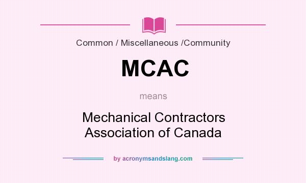 What does MCAC mean? It stands for Mechanical Contractors Association of Canada