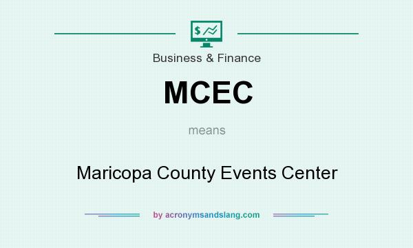 What does MCEC mean? It stands for Maricopa County Events Center