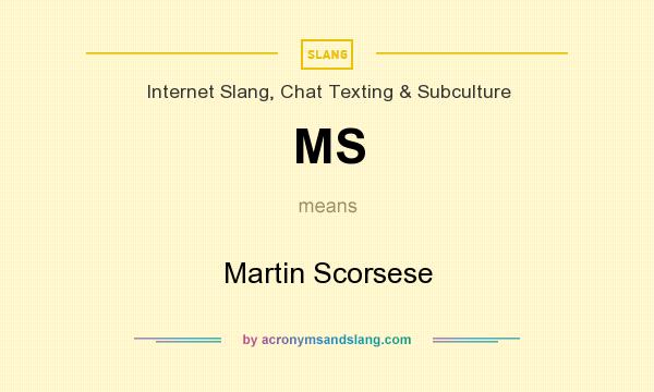 What does MS mean? It stands for Martin Scorsese