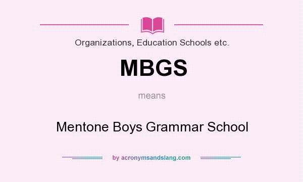 What does MBGS mean? It stands for Mentone Boys Grammar School