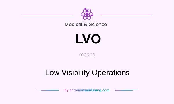 What does LVO mean? It stands for Low Visibility Operations