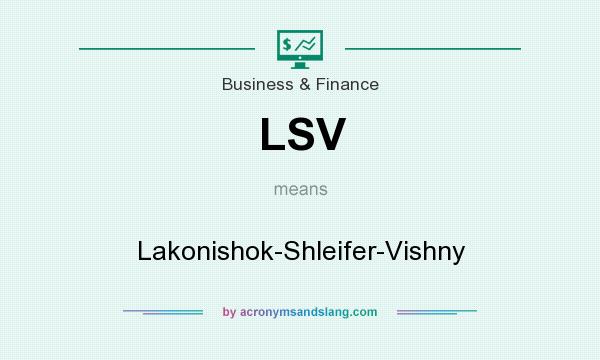 What does LSV mean? It stands for Lakonishok-Shleifer-Vishny