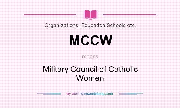 What does MCCW mean? It stands for Military Council of Catholic Women