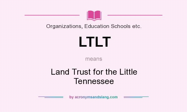 What does LTLT mean? It stands for Land Trust for the Little Tennessee