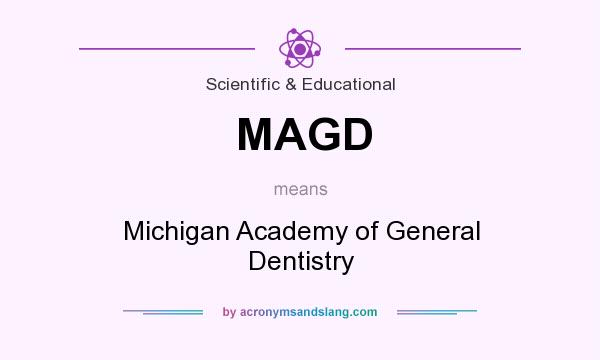 What does MAGD mean? It stands for Michigan Academy of General Dentistry