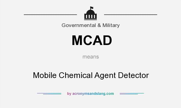 What does MCAD mean? It stands for Mobile Chemical Agent Detector