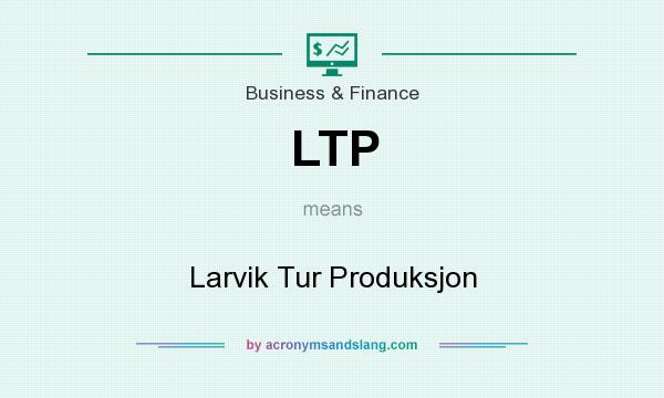 What does LTP mean? It stands for Larvik Tur Produksjon